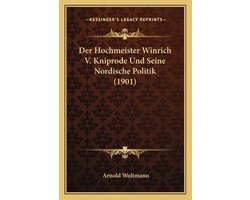 Der Hochmeister Winrich V. Kniprode Und Seine Nordische Politik (1901)
