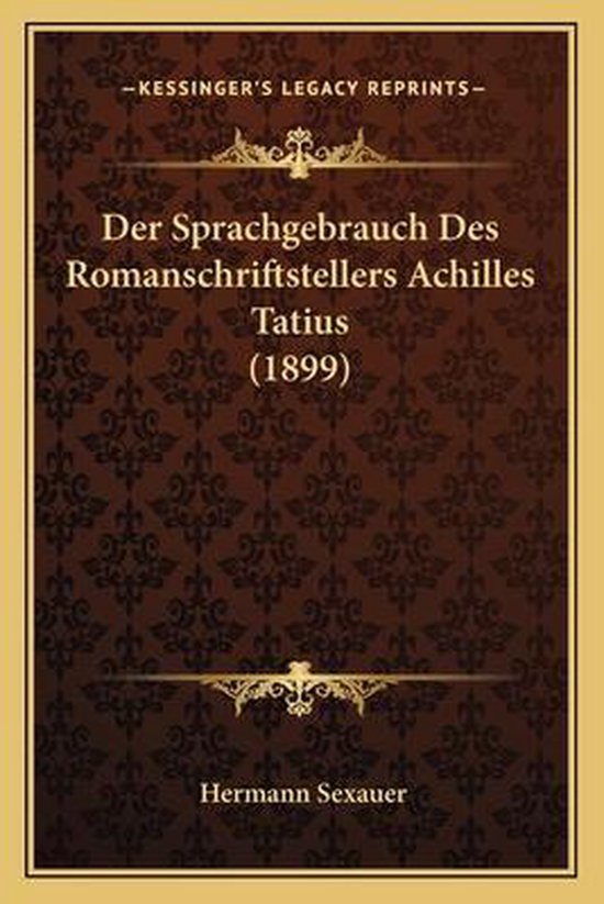 Foto: Der sprachgebrauch des romanschriftstellers achilles tatius 1899 