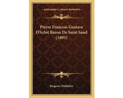 Pierre Francois Gustave D'Arlot Baron de Saint Saud (1895)