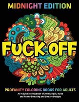 Fuck Off: Profanity Coloring Books for Adults: MIDNIGHT EDITION