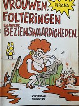 Vrouwen, Folteringen en andere Bezienswaardigheden (PIRANA  cartoons stripboek)