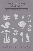 Mushrooms Galore - A Book Of Mushroom Recipes