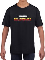I wanna be a Millionaire fun tekst t-shirt zwart kids - Fun tekst / Verjaardag cadeau / kado t-shirt kids 134/140