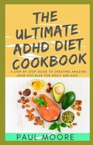 The Ultimate ADHD Diet Cookbook