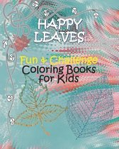 HAPPY LEAVES - Fun & Challenge Coloring Books for Kids: Coloring Books for Kids Ages 6-8, 9-12 - Leaves Coloring books with Challenging drawing pages for boys, and girls, Colorful Printing si