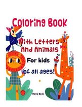 Coloring Book - With Letters And Animals For kids of all ages!: Coloring Book - Fun with Letters, Shapes, Colors, Animals