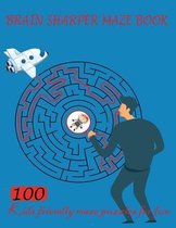 BRAIN SHARPER MAZE BOOK, 100 Kids friendly maze puzzles for fun