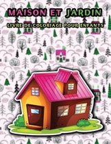 Maison et jardin livre de coloriage pour enfants