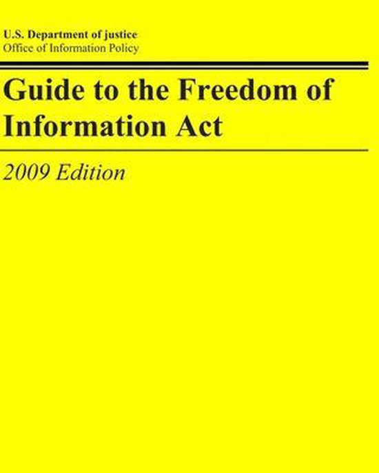 Guide to the Freedom of Information Act (2009 Edition) 9798643463443