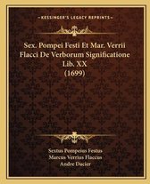 Sex. Pompei Festi Et Mar. Verrii Flacci de Verborum Significatione Lib. XX (1699)