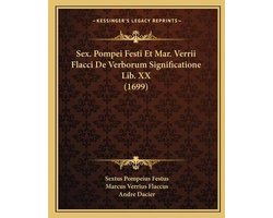 Sex. Pompei Festi Et Mar. Verrii Flacci de Verborum Significatione Lib. XX (1699)