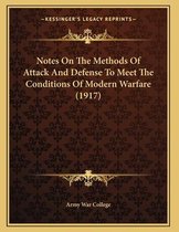 Notes on the Methods of Attack and Defense to Meet the Conditions of Modern Warfare (1917)