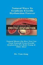 Natural Ways To Eradicate Erectile Dysfunction Forever