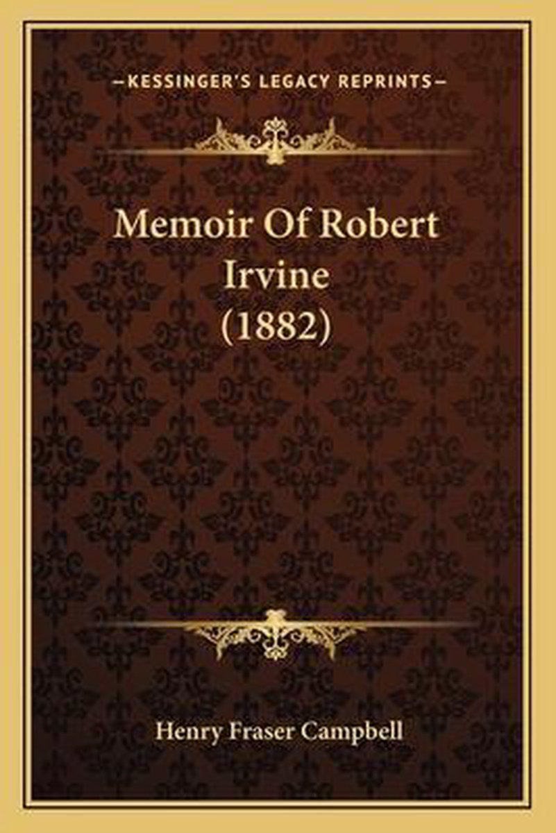 Memoir Of Robert Irvine (1882) van Henry Fraser Campbell