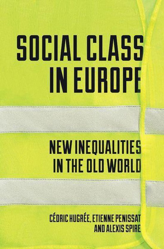 Couverture du livre avec le texte 'SOCIAL CLASS IN EUROPE NEW INEQUALITIES IN THE OLD WORLD' sur un gilet de sécurité jaune fluorescent.