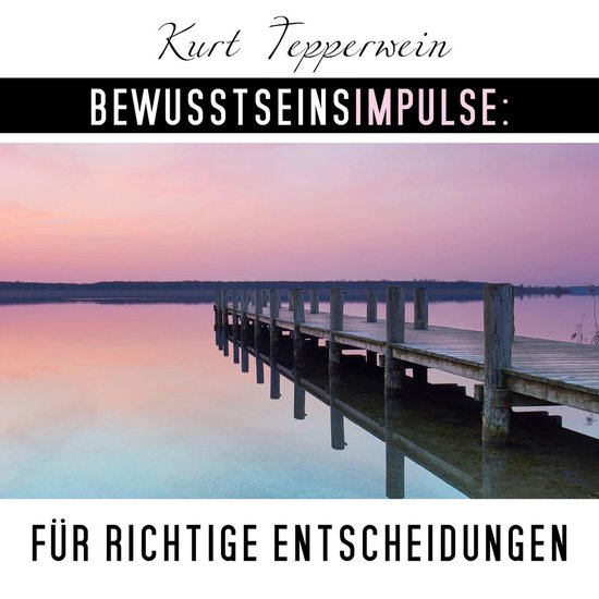 Bewusstseinsimpulse für richtige Entscheidungen - cover