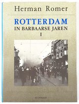 Rotterdam in Barbaarse jaren I / 1940-1945