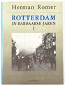 Rotterdam in Barbaarse jaren I / 1940-1945