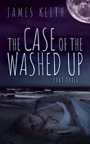 The Case of the Washed Up 3 - The Case of the Washed Up Part Three