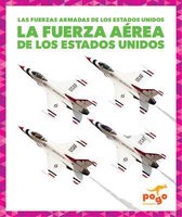 Fuerzas Armadas de Los Estados Unidos (U.S. Armed Forces)- La Fuerza Aérea de Los Estados Unidos (U.S. Air Force)