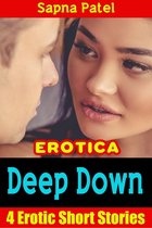 Erotica: Deep Down: 4 Erotic Short Stories
