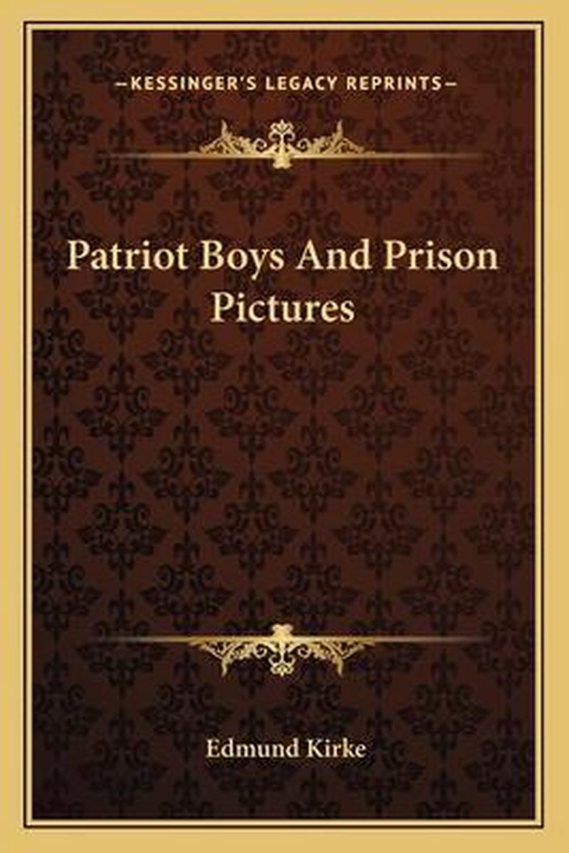 Patriot Boys And Prison Pictures van Edmund Kirke