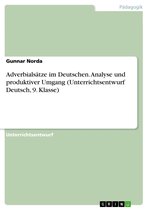 Adverbialsätze im Deutschen. Analyse und produktiver Umgang (Unterrichtsentwurf Deutsch, 9. Klasse)