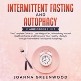 Intermittent Fasting and Autophagy: 2 Audiobooks in 1 - The Complete Guide to Lose Weight Fast, Maintaining Natural Healthy Lifestyle and Improving Your Healthy Lifestyle through Intermittent Fasting and Autophagy