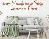 Muursticker Every Family Has A Story Welcome To Ours -  Bruin -  160 x 35 cm  -  woonkamer  engelse teksten  alle - Muursticker4Sale