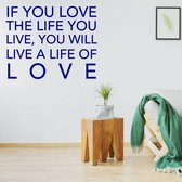 Muurtekst If You Love The Life You Live, You Will Live A Life Of Love -  Donkerblauw -  40 x 40 cm  -  woonkamer  engelse teksten  alle - Muursticker4Sale