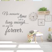 Muursticker No Measure Of Time Will Be Long Enough Let's Start With Forever - Donkergrijs - 65 x 60 cm - engelse teksten woonkamer