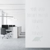 Muursticker Your Speed Doesn’t Matter Forward Is Forward - Lichtgrijs - 58 x 100 cm - engelse teksten woonkamer bedrijven