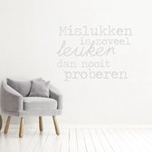 Muursticker Mislukken Is Zoveel Leuker Dan Nooit Proberen -  Lichtgrijs -  100 x 73 cm  -  woonkamer  nederlandse teksten - Muursticker4Sale