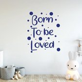 Muursticker Born To Be Loved - Donkerblauw - 80 x 100 cm - baby en kinderkamer - teksten en gedichten alle muurstickers baby en kinderkamer
