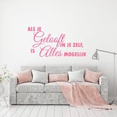 Muursticker Als Je Geloof In Jezelf, Is Alles Mogelijk -  Roze -  160 x 82 cm  -  alle muurstickers  slaapkamer  woonkamer  nederlandse teksten - Muursticker4Sale