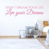 Muursticker Don't Dream Your Life Live Your Dreams - Roze - 120 x 31 cm - slaapkamer engelse teksten