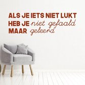 Muursticker Als Je Iets Niet Lukt Heb Je Niet Gefaald Maar Geleerd -  Bruin -  80 x 27 cm  -  woonkamer  nederlandse teksten  bedrijven - Muursticker4Sale