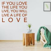 Muurtekst If You Love The Life You Live, You Will Live A Life Of Love -  Bruin -  120 x 120 cm  -  woonkamer  engelse teksten  alle - Muursticker4Sale