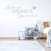 Muursticker If You Can Dream It You Can Do It With Butterfly - Gris clair - 120 x 50 cm - Textes anglais pour chambre à coucher - Muursticker4Sale