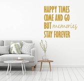 Muursticker Happy Times Come And Go But Memories Stay Forever -  Goud -  120 x 130 cm  -  woonkamer  slaapkamer  engelse teksten  alle - Muursticker4Sale