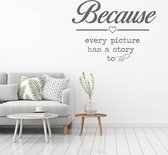 Muursticker Because Every Picture Has A Story To Tell - Donkergrijs - 60 x 45 cm - slaapkamer engelse teksten