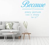 Muursticker Because Every Picture Has A Story To Tell - Lichtblauw - 60 x 45 cm - slaapkamer engelse teksten