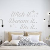 Muursticker Wish It Dream It Do It -  Lichtgrijs -  80 x 52 cm  -  slaapkamer  engelse teksten  alle - Muursticker4Sale