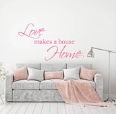 Love Makes A House Home Muursticker -  Roze -  160 x 92 cm  -  woonkamer  engelse teksten  alle - Muursticker4Sale