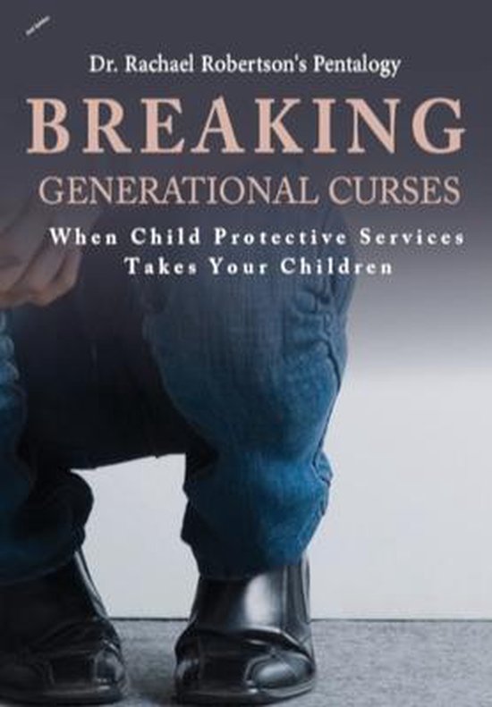 Breaking Generational Curses When Child Protective Services  ... - cover