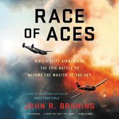 Race of Aces Lib/E: Wwii's Elite Airmen and the Epic Battle to Become the Master of the Sky