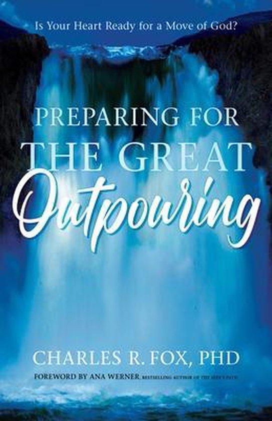 Preparing for the Great Outpouring | 9781610362504 | Charles R. Fox ...