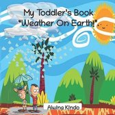 My Toddler's Book Weather On Earth!