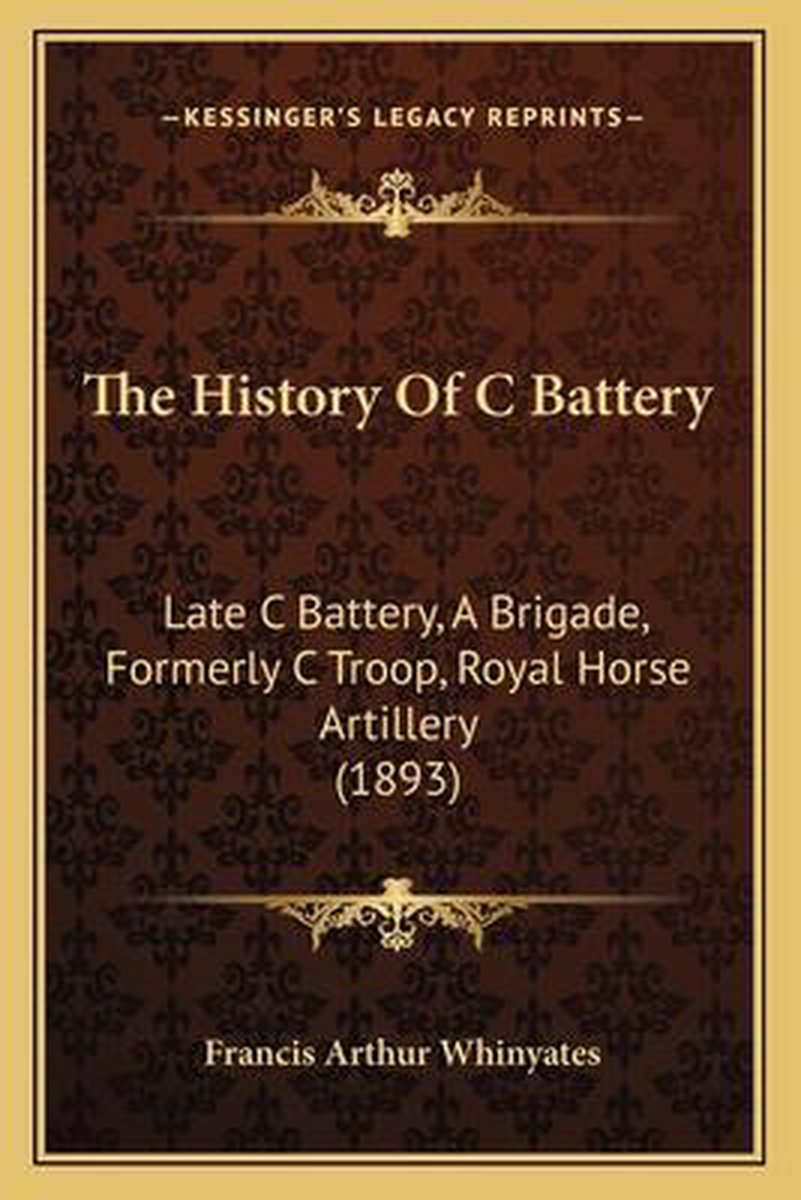 The History Of C Battery van Francis Arthur Whinyates