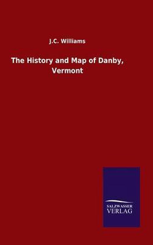The History and Map of Danby, Vermont 9783846051610 J C Williams